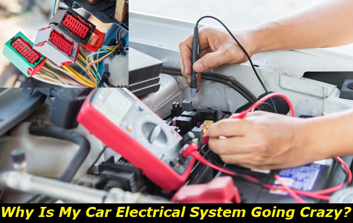 car electrical system going crazy